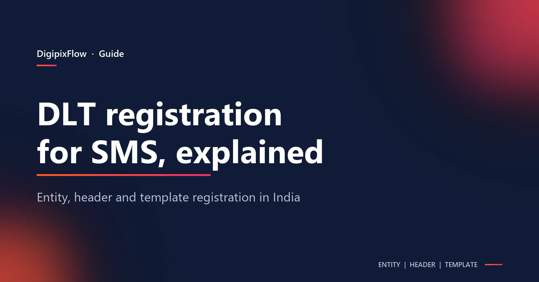 Navy DigiPix Flow guide cover with the white headline 'DLT registration for SMS, explained' above an orange-to-pink rule and the line 'Entity, header and template registration in India'.