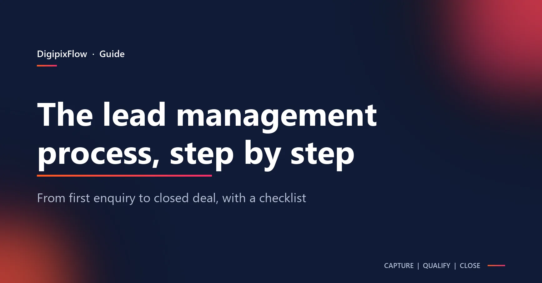 Navy DigiPix Flow guide cover with the white headline 'The lead management process, step by step' above an orange-to-pink rule and the line 'From first enquiry to closed deal, with a checklist'.