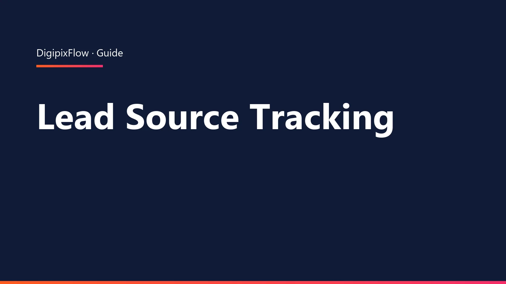 DigiPix Flow guide cover: the headline 'Lead Source Tracking' in white bold type on a navy background, under an orange-to-pink accent line